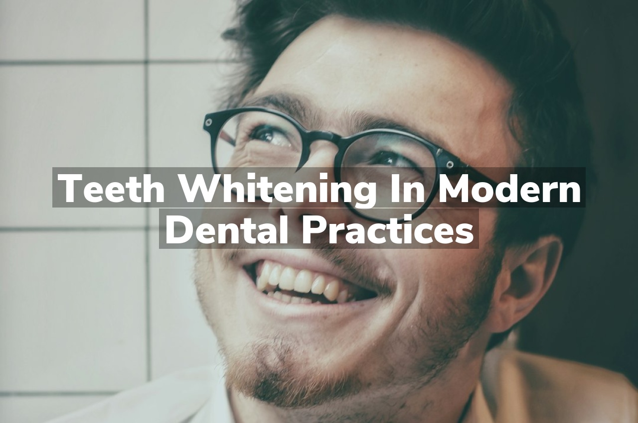 Teeth Whitening in Modern Dental Practices